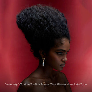 Jewellery 101: How to Pick Pieces That Flatter Your Skin Tone